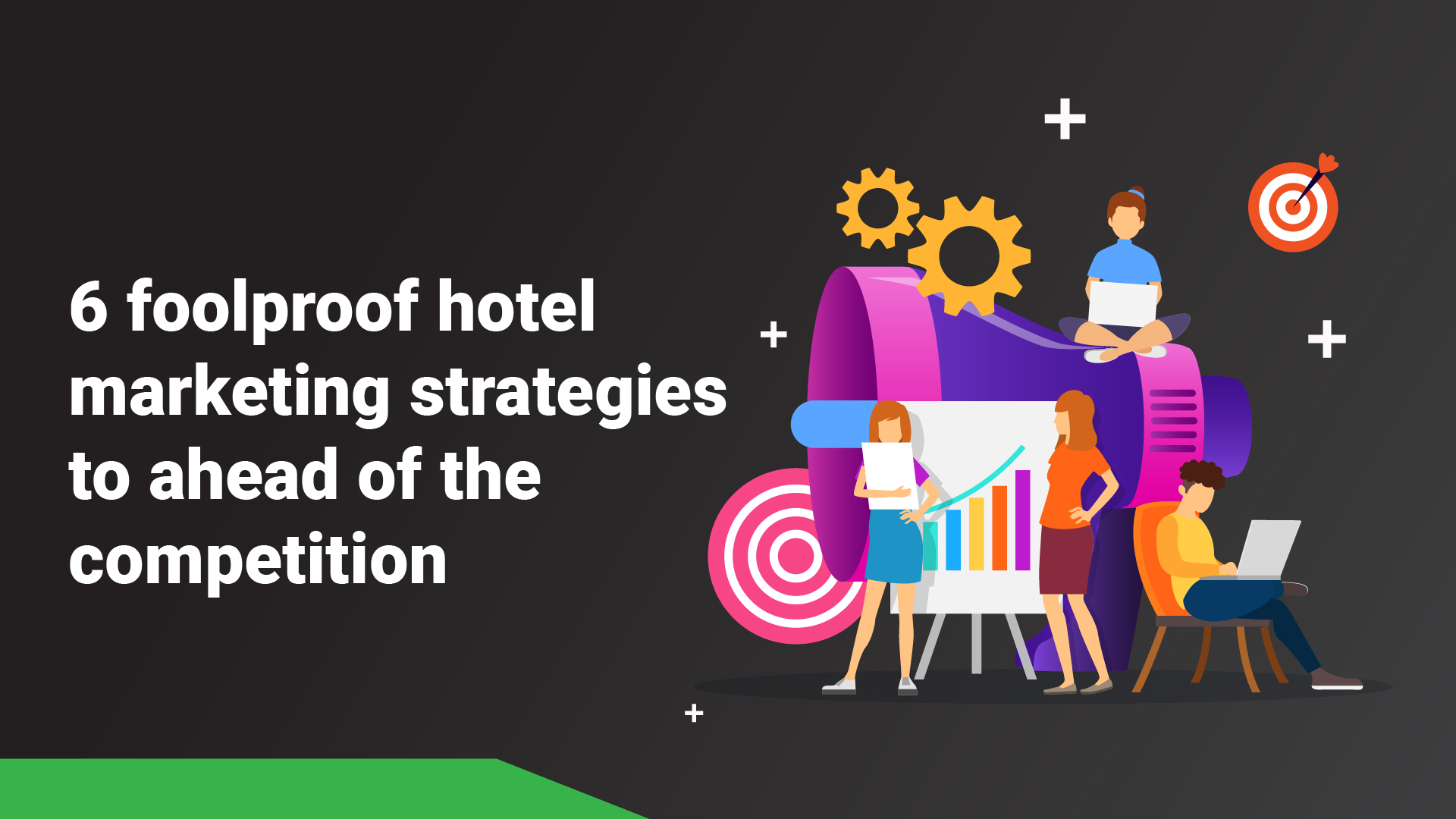 6 foolproof hotel marketing strategies to ahead of the competition